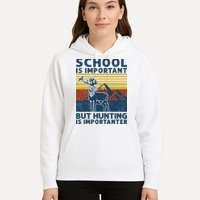 School Is Important But Hunting Is Importanter Deer Hunting Hoodie