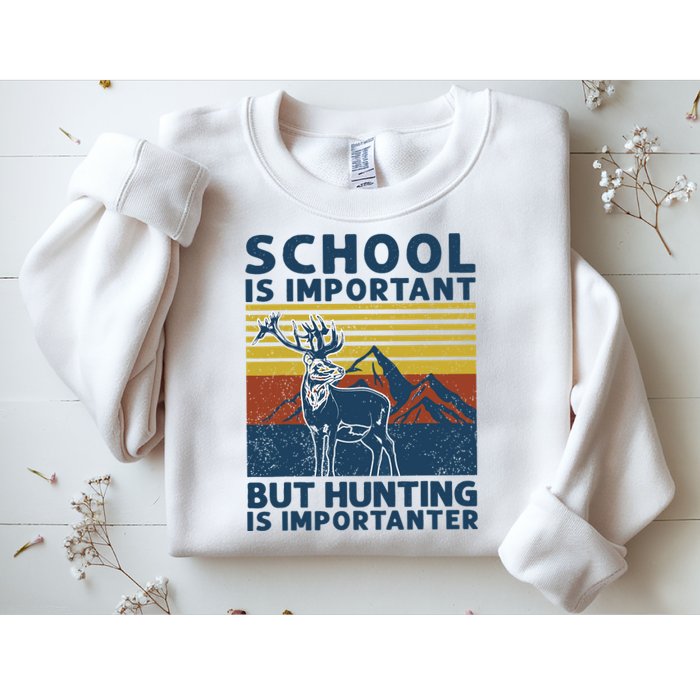 School Is Important But Hunting Is Importanter Deer Hunting Sweatshirt