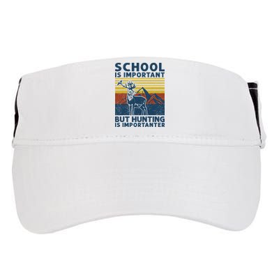 School Is Important But Hunting Is Importanter Deer Hunting Adult Drive Performance Visor