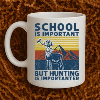 School Is Important But Hunting Is Importanter Deer Hunting Mug