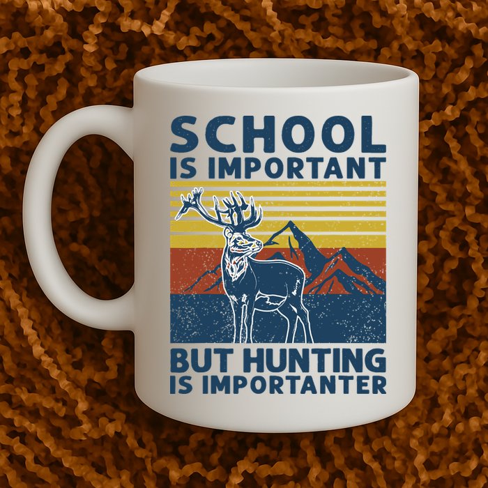 School Is Important But Hunting Is Importanter Deer Hunting Mug
