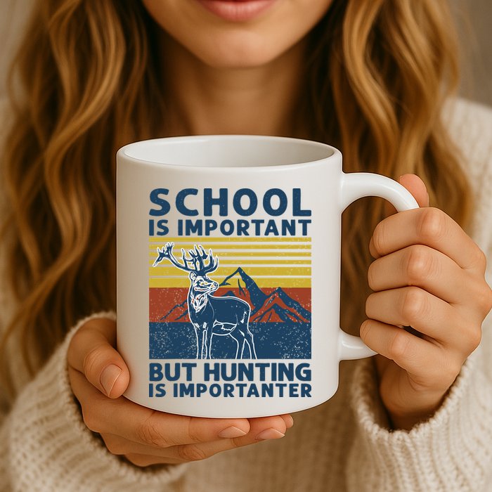 School Is Important But Hunting Is Importanter Deer Hunting Mug