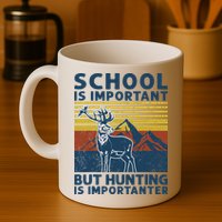 School Is Important But Hunting Is Importanter Deer Hunting Mug