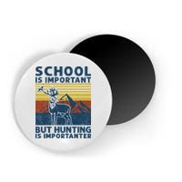 School Is Important But Hunting Is Importanter Deer Hunting Magnet