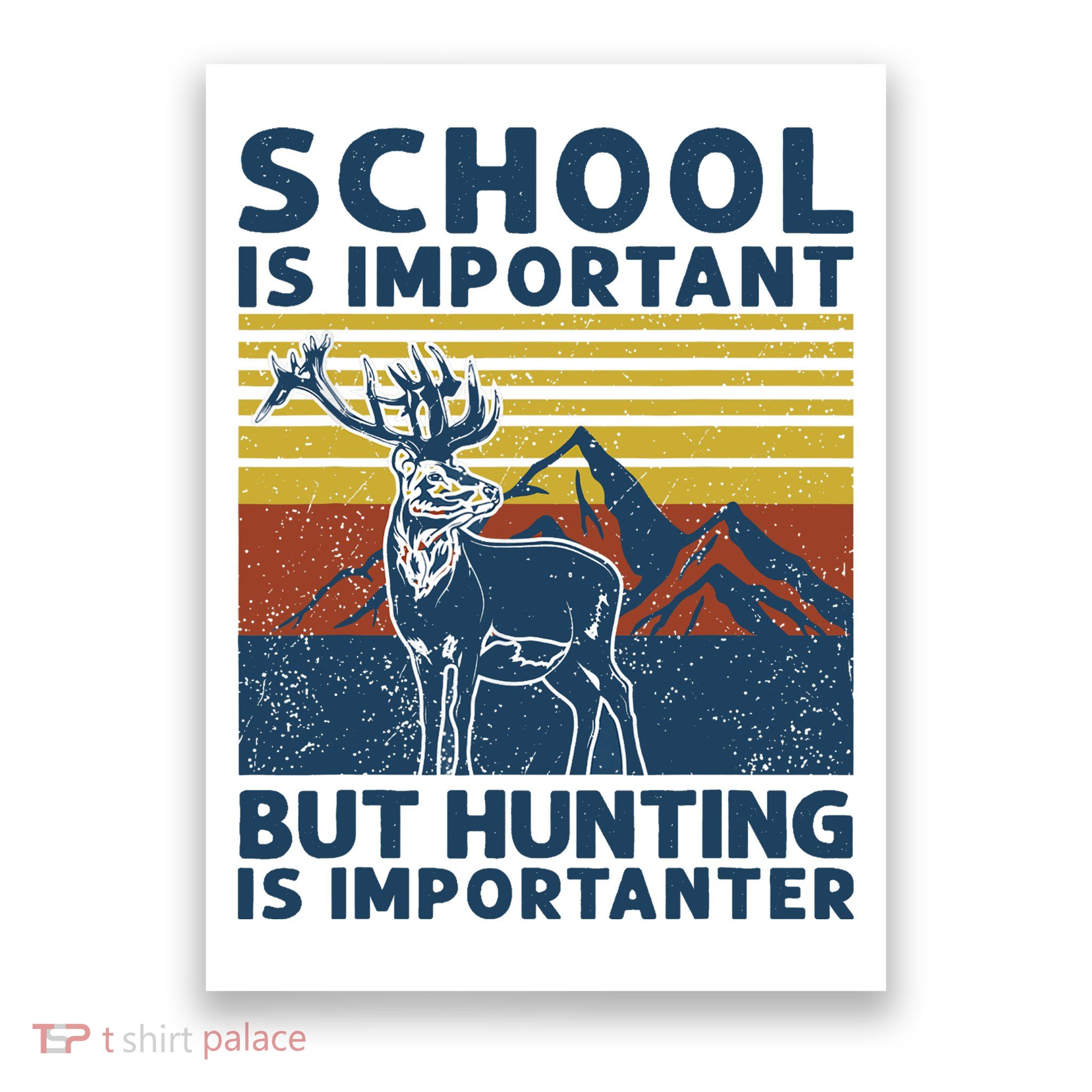 School Is Important But Hunting Is Importanter Deer Hunting Poster