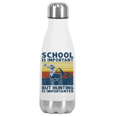 School Is Important But Hunting Is Importanter Deer Hunting Stainless Steel Insulated Water Bottle