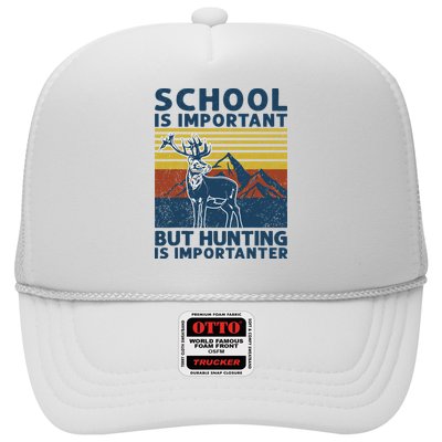 School Is Important But Hunting Is Importanter Deer Hunting Trucker Hat