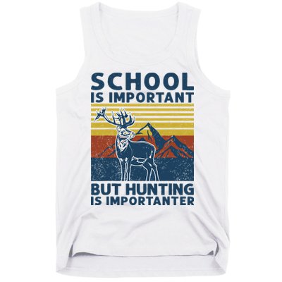 School Is Important But Hunting Is Importanter Deer Hunting Tank Top