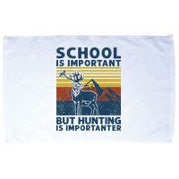 School Is Important But Hunting Is Importanter Deer Hunting Microfiber Hand Towel