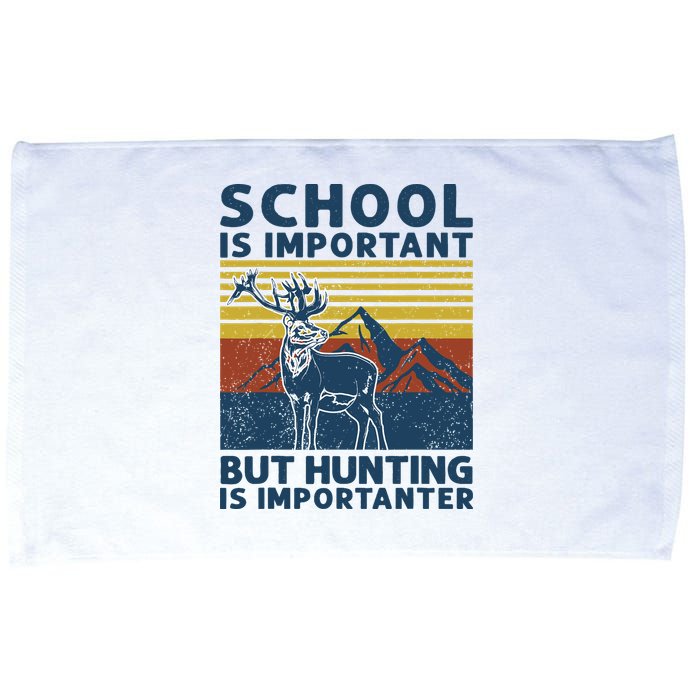 School Is Important But Hunting Is Importanter Deer Hunting Microfiber Hand Towel