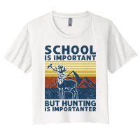 School Is Important But Hunting Is Importanter Deer Hunting Crop Top