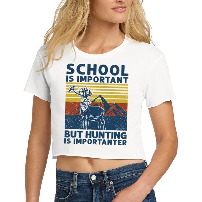 School Is Important But Hunting Is Importanter Deer Hunting Crop Top