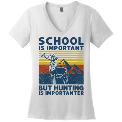 School Is Important But Hunting Is Importanter Deer Hunting Women's V-Neck T-Shirt