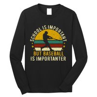 School Is Important But Baseball Is Importanter Baseball Long Sleeve Shirt