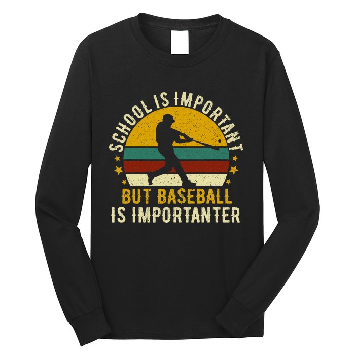 School Is Important But Baseball Is Importanter Baseball Long Sleeve Shirt