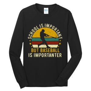 School Is Important But Baseball Is Importanter Baseball Tall Long Sleeve T-Shirt