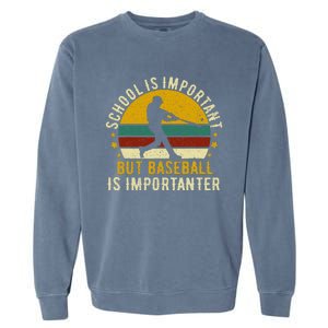 School Is Important But Baseball Is Importanter Baseball Garment-Dyed Sweatshirt