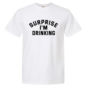 Surprise Im Ing Humor Lover Gift Garment-Dyed Heavyweight T-Shirt