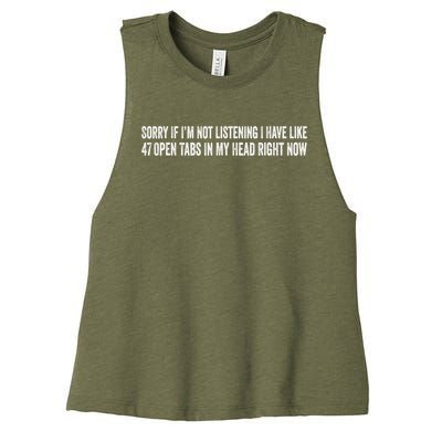 Sorry If I’M Not Listening I Have Like 47 Open Tabs Funny Sarcastic Women's Racerback Cropped Tank