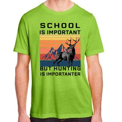 School Is Important But Hunting Is Importanter Adult ChromaSoft Performance T-Shirt