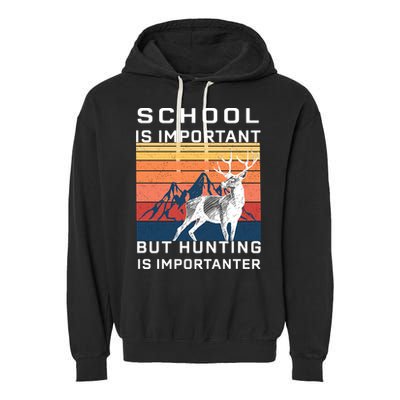 School Is Important But Hunting Is Importanter Garment-Dyed Fleece Hoodie