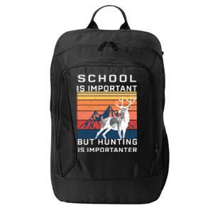 School Is Important But Hunting Is Importanter City Backpack