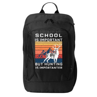 School Is Important But Hunting Is Importanter City Backpack