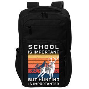 School Is Important But Hunting Is Importanter Impact Tech Backpack