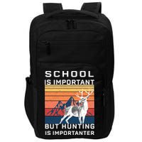 School Is Important But Hunting Is Importanter Impact Tech Backpack