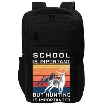 School Is Important But Hunting Is Importanter Impact Tech Backpack