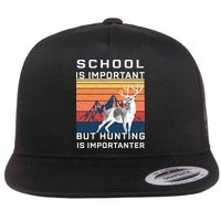School Is Important But Hunting Is Importanter Flatbill Hat
