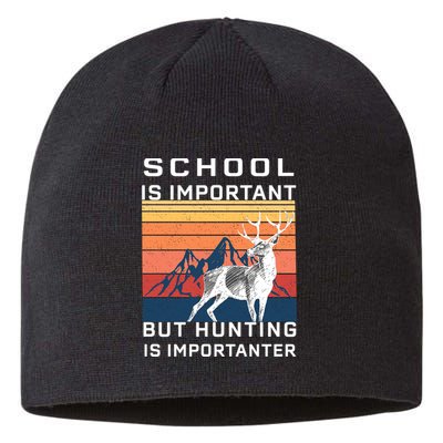 School Is Important But Hunting Is Importanter Sustainable Beanie