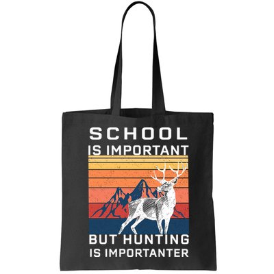 School Is Important But Hunting Is Importanter Bag