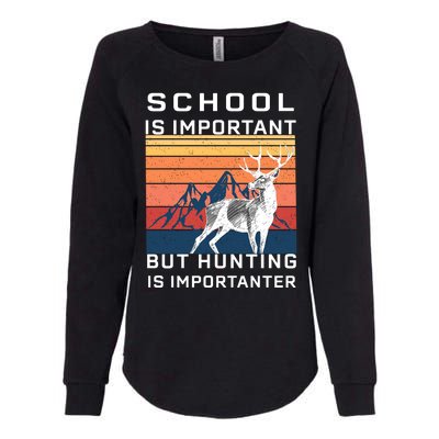 School Is Important But Hunting Is Importanter Womens California Wash Sweatshirt