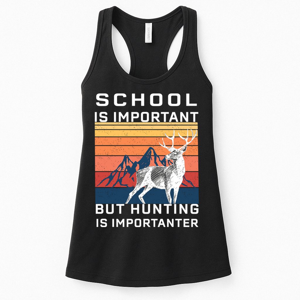 School Is Important But Hunting Is Importanter Womens Tank Top