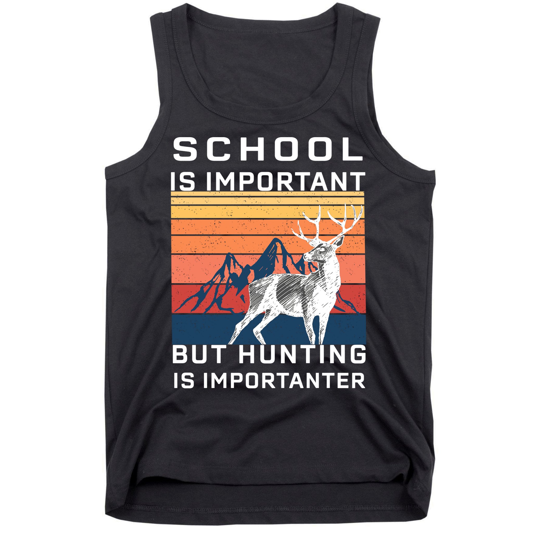 School Is Important But Hunting Is Importanter Tank Top