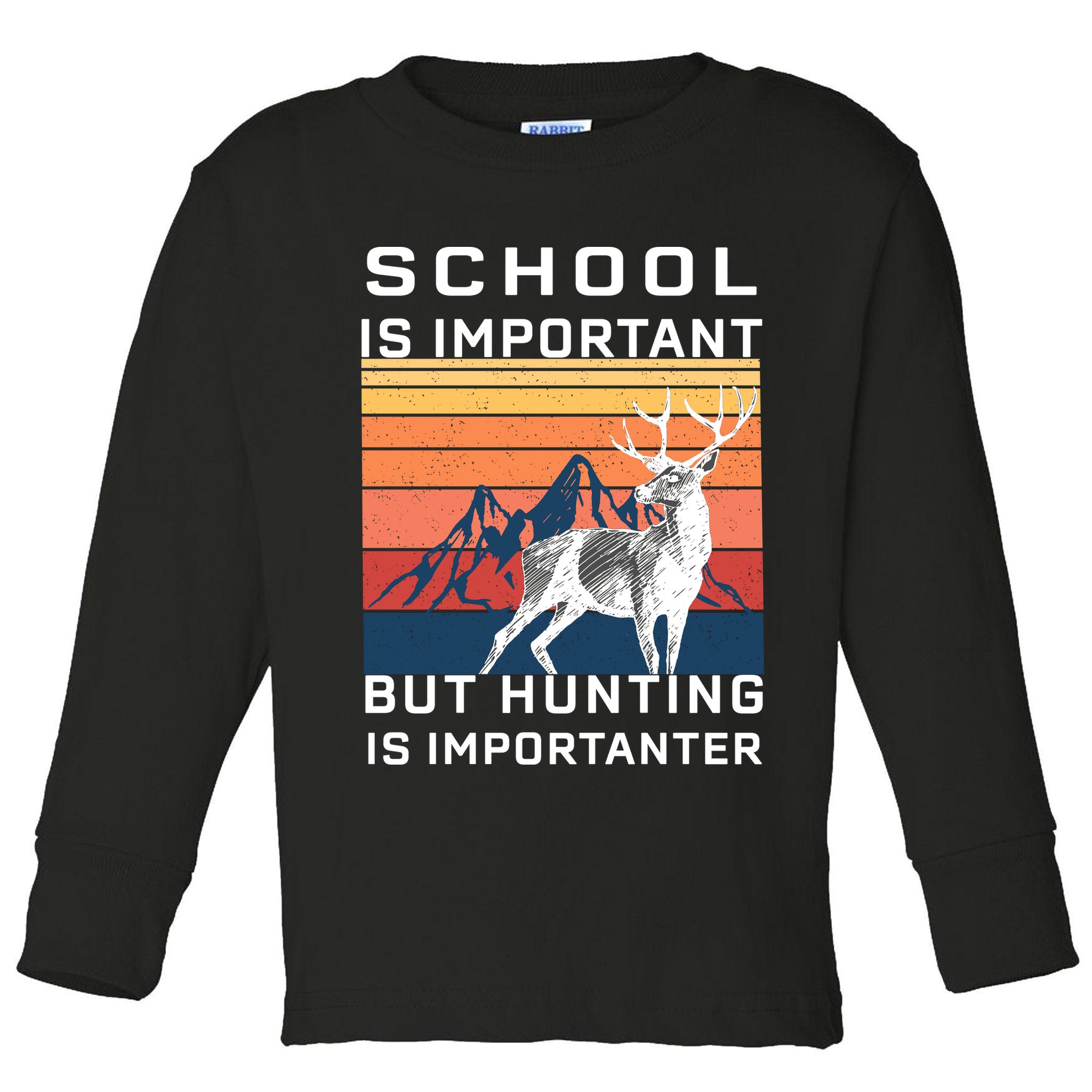 School Is Important But Hunting Is Importanter Toddler Long Sleeve Shirt