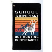 School Is Important But Hunting Is Importanter Golf Towel