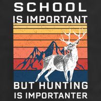 School Is Important But Hunting Is Importanter Golf Towel