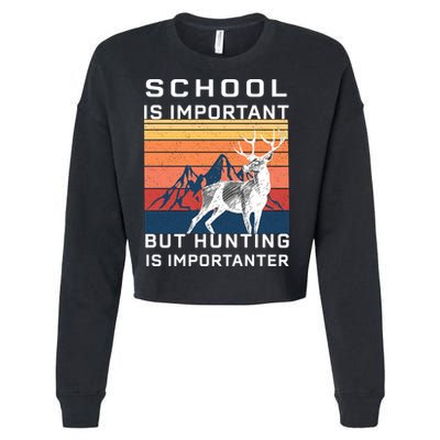 School Is Important But Hunting Is Importanter Cropped Pullover Crew