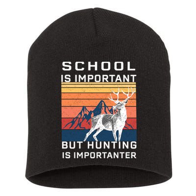 School Is Important But Hunting Is Importanter Short Acrylic Beanie