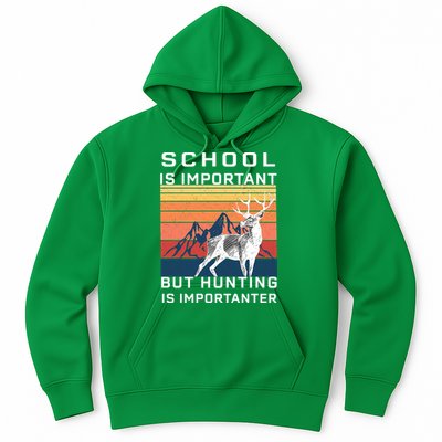 School Is Important But Hunting Is Importanter Hoodie