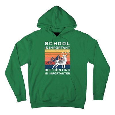 School Is Important But Hunting Is Importanter Hoodie