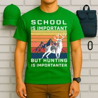 School Is Important But Hunting Is Importanter T-Shirt