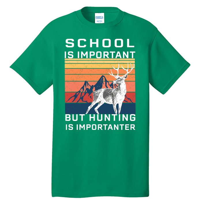 School Is Important But Hunting Is Importanter Tall T-Shirt