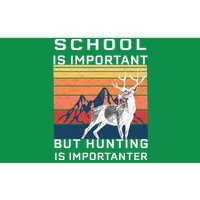 School Is Important But Hunting Is Importanter Bumper Sticker