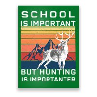 School Is Important But Hunting Is Importanter Poster