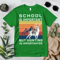 School Is Important But Hunting Is Importanter Premium T-Shirt