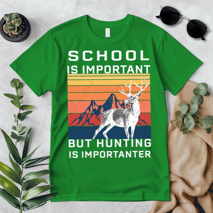 School Is Important But Hunting Is Importanter Premium T-Shirt