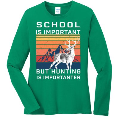 School Is Important But Hunting Is Importanter Ladies Long Sleeve Shirt